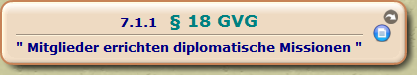 § 18 GVG

" Mitglieder errichten diplomatische Missionen "