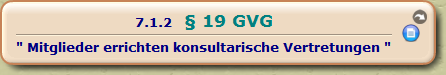 § 19 GVG 

" Mitglieder errichten konsultarische Vertretungen "